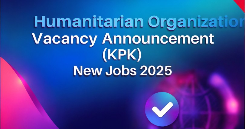 Humanitarian Organization Vacancy Announcement (KPK) New Jobs 2025