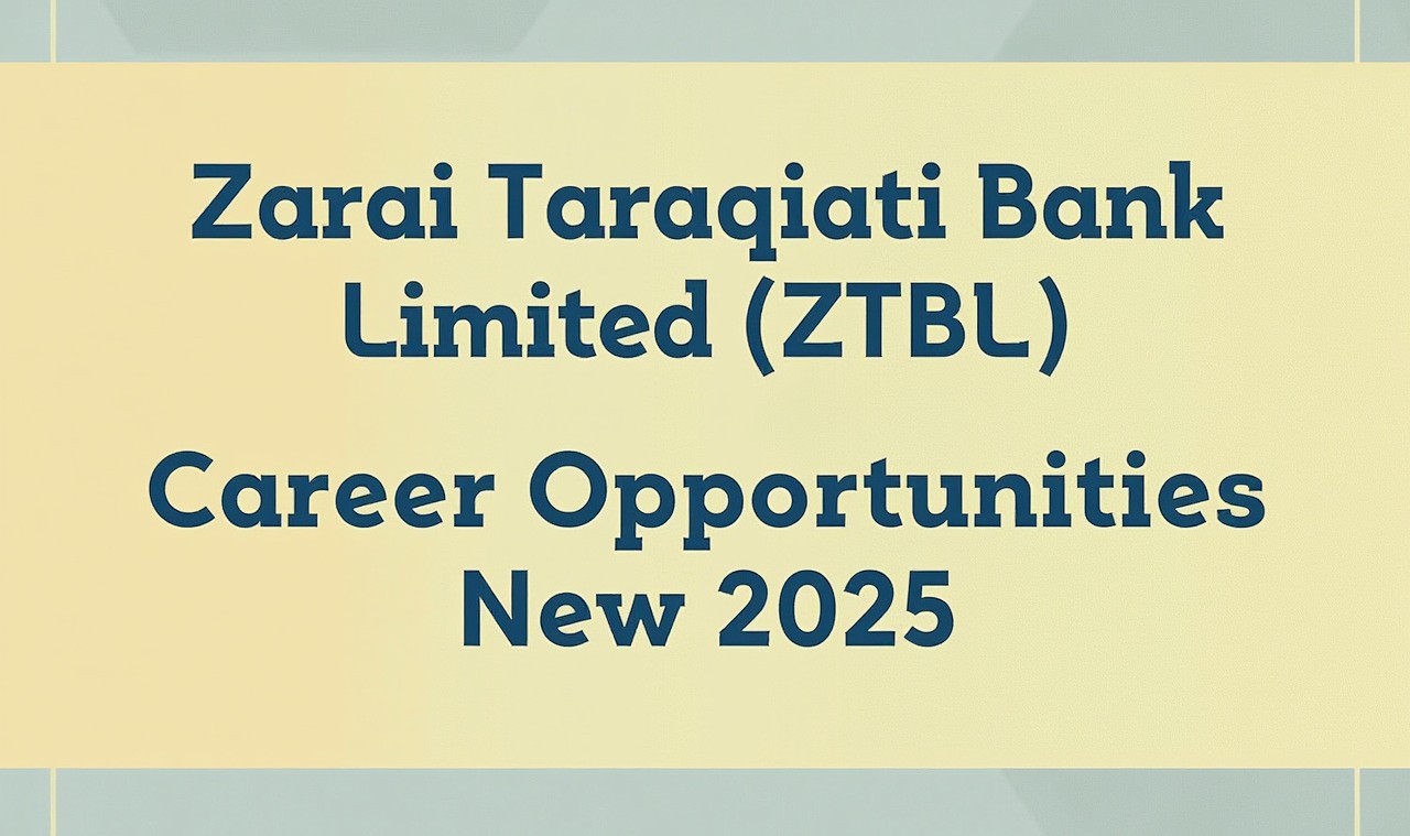 Zarai Taraqiati Bank Limited (ZTBL) Career Opportunities New 2025